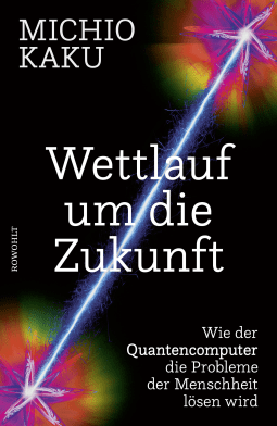 Buchcover von Wettlauf um die Zukunft: Wie der Quantencomputer die Probleme der Menschheit lösen wird von Michio Kaku