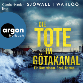 Maj Sjöwall und Per Wahlöö: Die Tote im Götakanal: Ein Kommissar-Beck-Roman. argon hörbuch