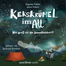 Dagmar und Heino Falcke: Kekskrümel im All. Wie groß ist die Unendlichkeit? argon hörbuch