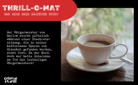 Thrill-O-Mat 9: Der Bürgermeister von Marlow stirbt plötzlich während einer Stadtrats-sitzung. Als in seiner Kaffeetasse Spuren von Eisenhut gefunden werden, steht fest: Es war Mord. Doch wer hatte Interesse am Tod des leutseligen Bürgermeisters?
