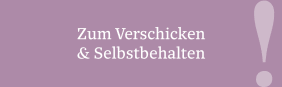 Zum Verschicken und Selbstbehalten 