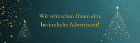 Wir wünschen Ihnen eine besinnliche Adventszeit!