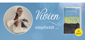 Ein hellblauer Banner mit der Aufschrift »Vivien empfiehlt...«. Links zeigt ein kreisförmiges Foto unsere Kollegin Vivien mit Brille in einem weißen Hoodie, die mit ihren Händen ein Herz formt und Bücher im Arm hält. Rechts ist das Buchcover von Annika Büsings Roman »Magisch« abgebildet, ergänzt durch einen gelben Kreis mit der Aufschrift »ab 29.07.«.
