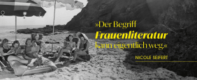 »Der Begriff Frauenliteratur kann eigentlich weg.« Nicole Seifert
