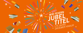 175 Jahre Droemer Knaur: Wir feiern Jubeltitel!
