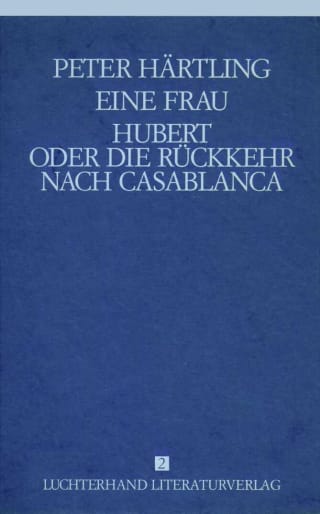 Lebensläufe von Zeitgenossen - Eine Frau /Hubert oder die Rückkehr nach Casablanca