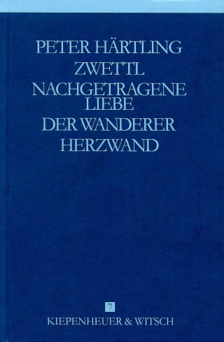 Autobiographische Romane - Zwettl /Nachgetragene Liebe /Der Wanderer /Herzwand