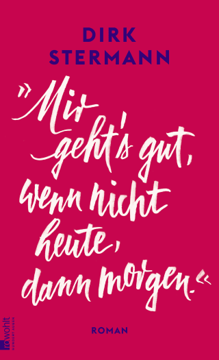 «Mir geht's gut, wenn nicht heute, dann morgen.» 