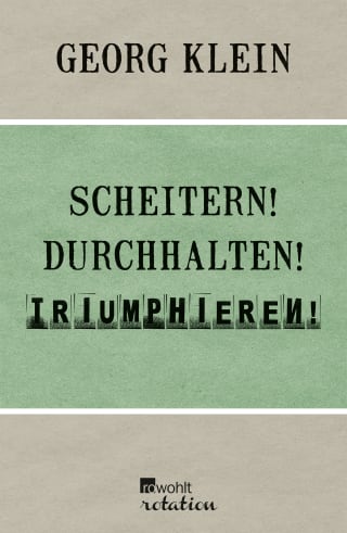 Scheitern! Durchhalten! Triumphieren!