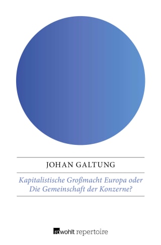 Kapitalistische Großmacht Europa oder Die Gemeinschaft der Konzerne?