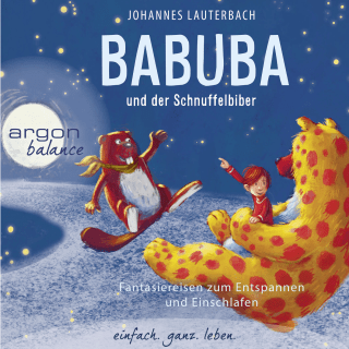 Hörbuchcover von Babuba und der Schnuffelbiber: Fantasiereisen mit Mini-Meditation zum Entspannen und Einschlafen