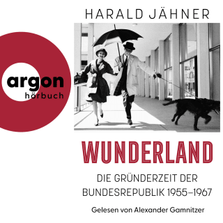 Hörbuchcover von Wunderland: Die Gründerzeit der Bundesrepublik 1955–1967