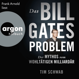 Hörbuchcover von Das Bill-Gates-Problem: Der Mythos vom wohltätigen Milliardär