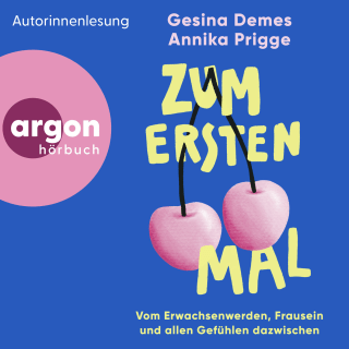 Hörbuchcover von Zum ersten Mal: Vom Erwachsenwerden, Frausein und allen Gefühlen dazwischen