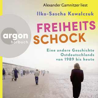 Hörbuchcover von Freiheitsschock: Eine andere Geschichte Ostdeutschlands von 1989 bis heute