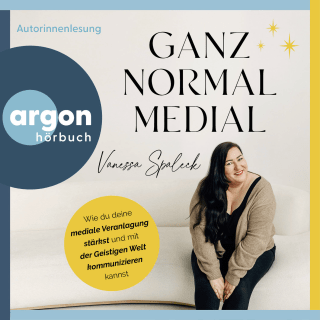 Hörbuchcover von Ganz normal medial: Wie du deine mediale Veranlagung stärkst und mit der geistigen Welt kommunizieren kannst