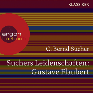 Hörbuchcover von Suchers Leidenschaften: Gustave Flaubert: oder Eine Kirsche in Spiritus