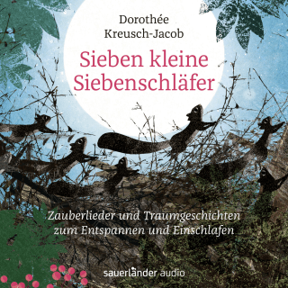 Hörbuchcover von Sieben kleine Siebenschläfer: Zauberlieder und Traumgeschichten zum Entspannen und Einschlafen