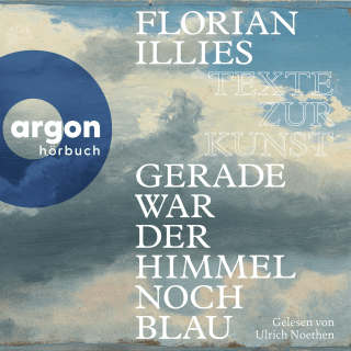 Hörbuchcover von Gerade war der Himmel noch blau: Texte zur Kunst