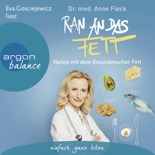 Hörbuchcover von Ran an das Fett: Heilen mit dem Gesundmacher Fett: Mit gesunden Fetten chronische Erkrankungen vermeiden