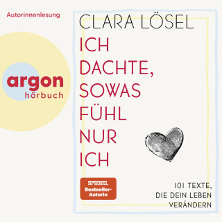 Hörbuchcover von Ich dachte, sowas fühl nur ich: 101 Texte, die dein Leben verändern