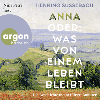 Hörbuchcover von Anna oder: Was von einem Leben bleibt: Die Geschichte meiner Urgroßmutter