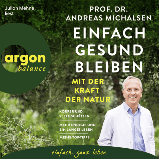 Hörbuchcover von Einfach gesund bleiben mit der Kraft der Natur: Körper und Seele schützen – Mehr Energie und ein langes Leben – Meine Top-Tipps