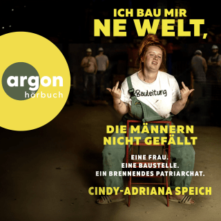 Hörbuchcover von Ich bau mir 'ne Welt, die Männern nicht gefällt: Eine Frau. Eine Baustelle. Ein brennendes Patriarchat.