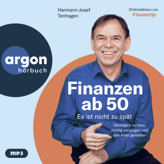 Hörbuchcover von Finanzen ab 50: Es ist nicht zu spät: Vermögen sichern, richtig vorsorgen und das Alter genießen