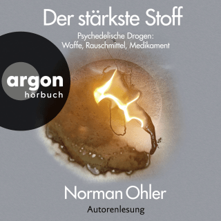 Hörbuchcover von Der stärkste Stoff: Psychedelische Drogen: Waffe, Rauschmittel, Medikament