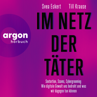 Hörbuchcover von Im Netz der Täter: Sextortion, Scams, Cybergrooming: Wie digitale Gewalt uns bedroht und was wir dagegen tun können