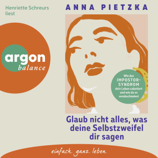 Hörbuchcover von Glaub nicht alles, was deine Selbstzweifel dir sagen: Wie das Impostor-Syndrom dein Leben sabotiert und wie du es verabschiedest