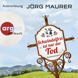 Hörbuchcover von Schwindelfrei ist nur der Tod: Alpenkrimi
