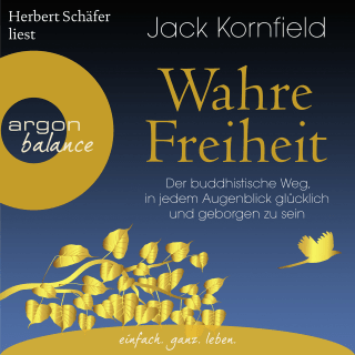Hörbuchcover von Wahre Freiheit: Der buddhistische Weg, in jedem Augenblick glücklich und geborgen zu sein