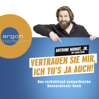 Vertrauen Sie mir, ich tu's ja auch