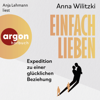 Hörbuchcover von Einfach lieben: Expedition zu einer glücklichen Beziehung