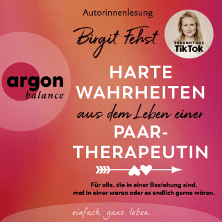 Hörbuchcover von Harte Wahrheiten aus dem Leben einer Paartherapeutin: Für alle, die in einer Beziehung sind, mal in einer waren oder es endlich gerne wären