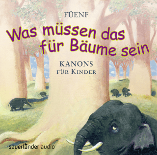 Hörbuchcover von »Was müssen das für Bäume sein...«: 25 Kanons für Kinder