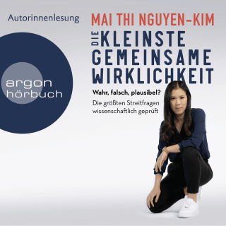 Hörbuchcover von Die kleinste gemeinsame Wirklichkeit: Wahr, falsch, plausibel – Die größten Streitfragen wissenschaftlich geprüft