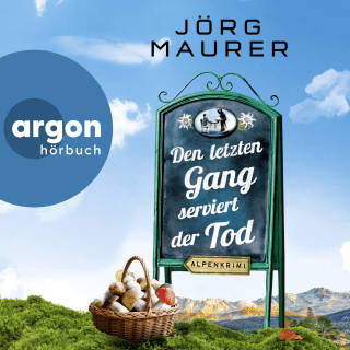 Hörbuchcover von Den letzten Gang serviert der Tod: Alpenkrimi