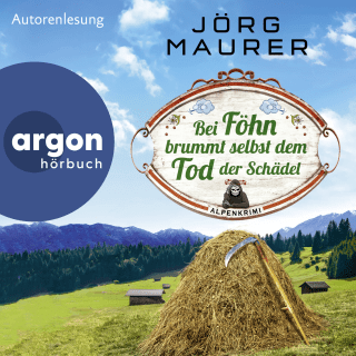 Hörbuchcover von Bei Föhn brummt selbst dem Tod der Schädel: Alpenkrimi