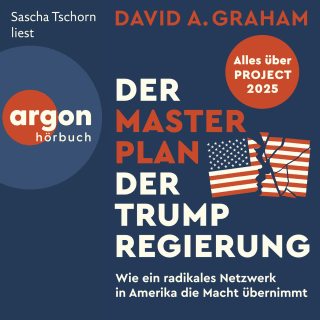 Hörbuchcover von Der Masterplan der Trump-Regierung: Project 2025: Wie ein radikales Netzwerk in Amerika die Macht übernimmt