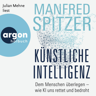 Hörbuchcover von Künstliche Intelligenz: Dem Menschen überlegen – wie KI uns rettet und bedroht