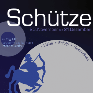 Hörbuchcover von Sternzeichen Schütze: Liebe, Erfolg, Gesundheit
