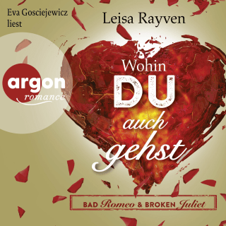 Hörbuchcover von Bad Romeo & Broken Juliet – Wohin du auch gehst