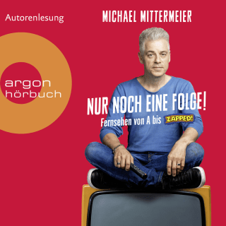 Hörbuchcover von Nur noch eine Folge!: Fernsehen von A bis Zapped