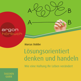 Hörbuchcover von Lösungsorientiert denken und handeln: Wie eine Haltung Ihr Leben verändert