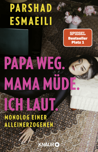 Buchcover von Papa weg. Mama müde. Ich laut.: Monolog einer Alleinerzogenen