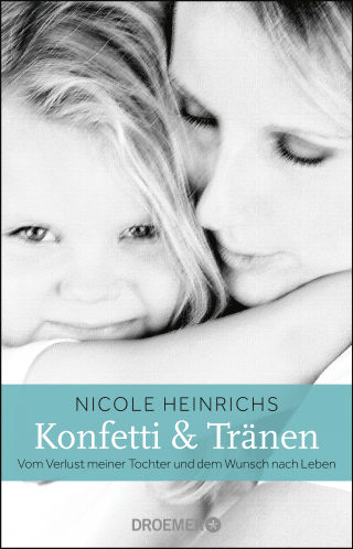 Buchcover von Confetti & Tears: Vom Verlust meiner Tochter und dem Wunsch nach Leben