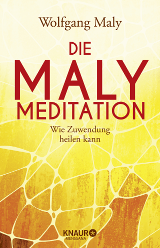 Buchcover von Die Maly-Meditation: Wie Zuwendung heilen kann